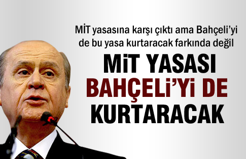 MİT yasası Bahçeliyi de kurtaracak