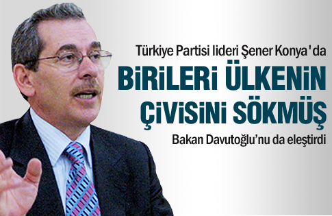 Türkiye Partisi lideri Şener Konyada