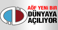 AÖF yeni bir dünyaya açılıyor