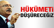 Saldıracağız ve hükümeti düşüreceğiz