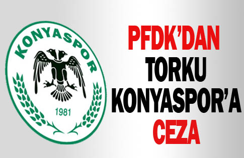 PFDKdan Torku Konyaspora ceza