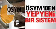 ÖSYMden yepyeni bir sistem