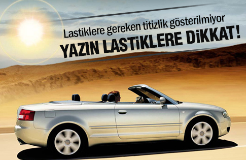 Yazın araç lastiklerine dikkat! 