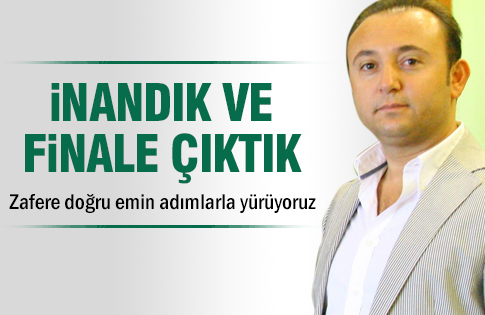 İnandık Ve Finale Çıktık