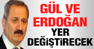 Erdoğan ve Gül yer değiştirecek!