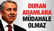 Arınç: Duran adamlara müdahale olmaz